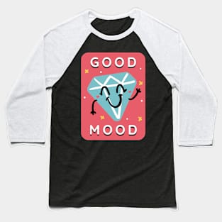 Good Mood Baseball T-Shirt